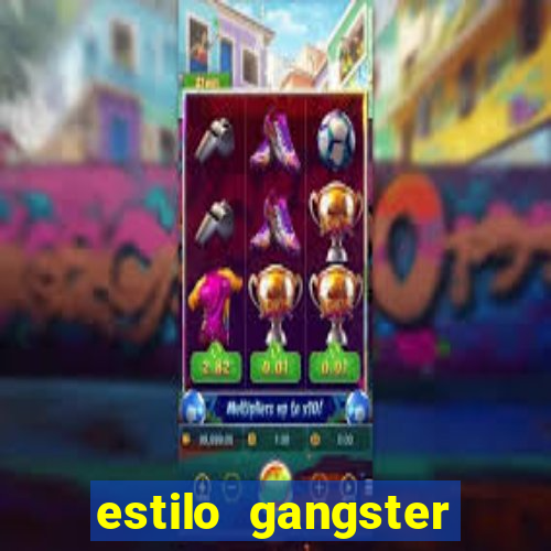 estilo gangster shopping popular